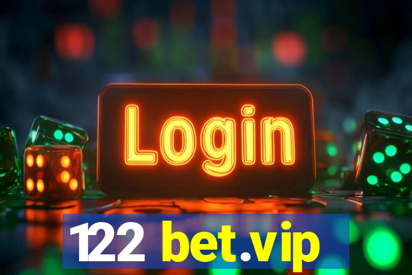 122 bet.vip